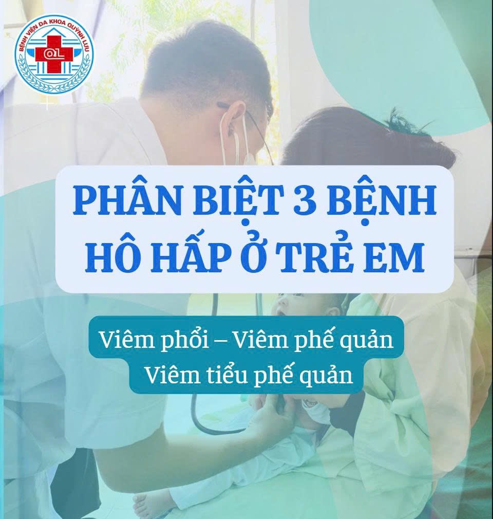 PHÂN BIỆT VIÊM PHỔI – VIÊM PHẾ QUẢN – VIÊM TIỂU PHẾ QUẢN Ở TRẺ EM